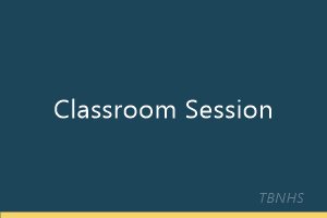 Classroom session